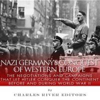 Nazi Germany's Conquest of Western Europe by Editors, Charles River
